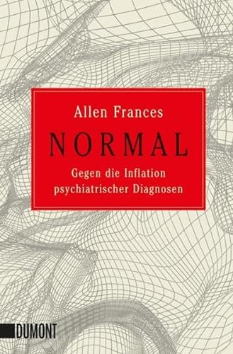 Normal: Gegen die Inflation psychiatrischer Diagnosen (Taschenbücher) von DuMont Buchverlag GmbH